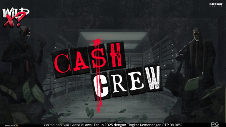 Cash Crew – Aksi Uang dan Adrenalin dalam Slot Modern